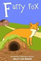 Furry Fox: A fun read aloud illustrated tongue twisting tale brought to you by the letter "F".
