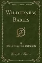 Wilderness Babies (Classic Reprint)