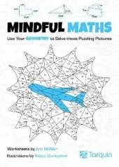 Mindful Maths 2: Use your Geometry to Solve these Puzzling Pictures