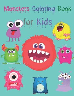 Monsters Coloring Book for Kids: Cute and Scary Monsters to Color - Funny Monsters Coloring Book for Kids Ages 4-8 - Coloring Book for Kids Ages 4-8 Monsters