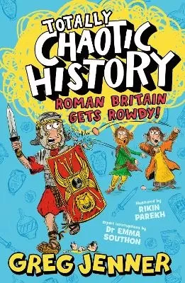 Totally Chaotic History: Roman Britain Gets Rowdy!: The host of the chart-topping podcast You’re Dead to Me takes on the Romans - fast, funny, fact-packed history perfect for kids 8+