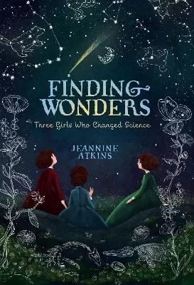 Finding Wonders: Three Girls Who Changed Science