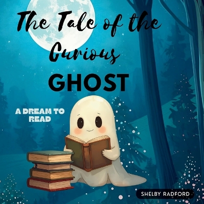 The Tale of the Curious Ghost: A Dream to Read