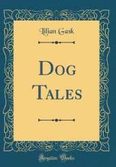 Dog Tales (Classic Reprint)