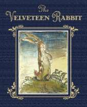 The Velveteen Rabbit: The Classic Children's Book