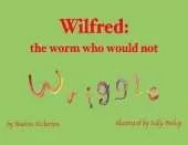 Wilfred: the worm who would not wriggle