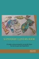 SuperHero Landin Book: If Landin can be successful, so can all of you. You can be your own SuperHero! Remember to live your light!