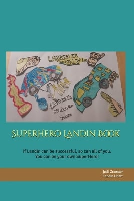 SuperHero Landin Book: If Landin can be successful, so can all of you. You can be your own SuperHero! Remember to live your light!