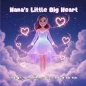 Hana's Little Big Heart: An Empathy and Kindness Picture Book for Kids
