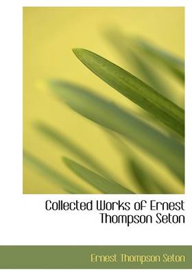 Collected Works of Ernest Thompson Seton