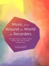Music from Around the World for Recorders: Ensemble Music for Descant, Alto and Tenor Recorders in Waldorf Schools