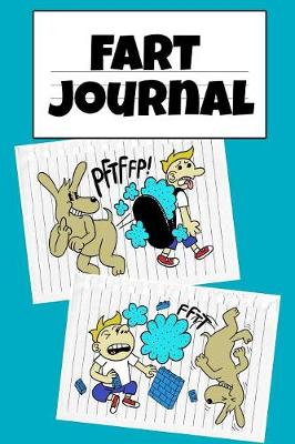 Fart Book Journal: Funny Farting Journaling Notebook To Write In - Temper Tantrum Gag Gift For Tempered Kids - Fun Birthday Gift For Children Who Love Poopy Toilet Experiences from Dad