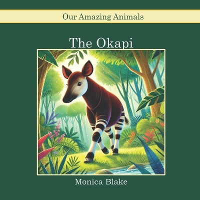The Okapi: Our Amazing Animals