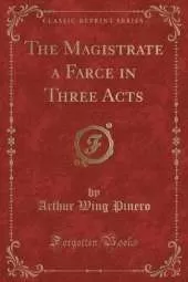 The Magistrate a Farce in Three Acts (Classic Reprint)