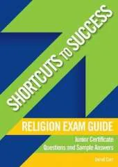 Shortcuts to Success: Religion Exam Guide: Junior Certificate Questions and Sample Answers