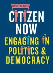 Citizen Now: Engaging in Politics and Democracy