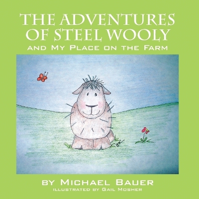 The Adventures of Steel Wooly: And My Place on the Farm