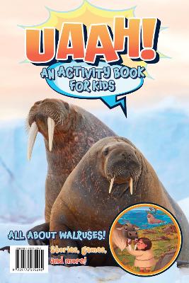 UAAH! An Activity Book for Kids: All About Walruses!: Bilingual English/Inuinnaqtun
