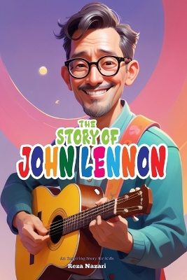 The Story of John Lennon: An Inspiring Story for Kids