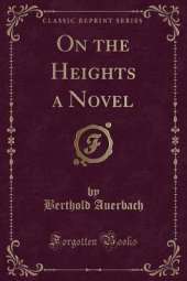 On the Heights a Novel (Classic Reprint)
