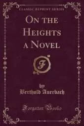 On the Heights a Novel (Classic Reprint)