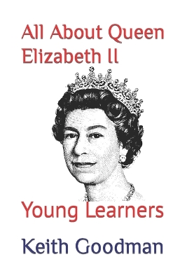 All About Queen Elizabeth II: Young Learners