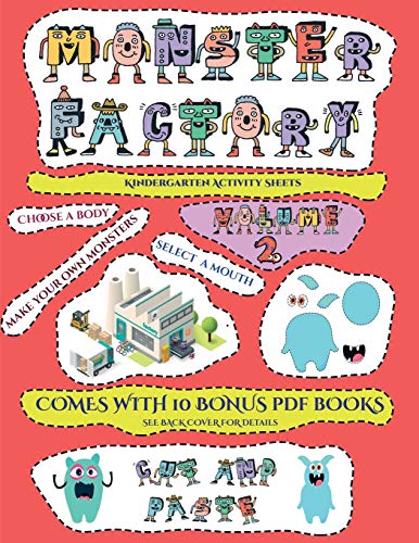 Kindergarten Activity Sheets (Cut and paste Monster Factory - Volume 2): This book comes with a collection of downloadable PDF books that will help your child make an excellent start to his/her education. Books are designed to improve hand-eye coordinatio