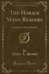 The Horace Mann Readers: Introductory Second Reader (Classic Reprint)