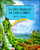 The Bible Illustrated for Little Children