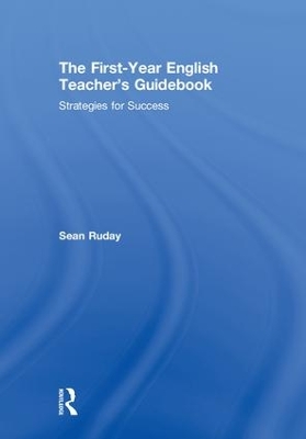 The First-Year English Teacher's Guidebook: Strategies for Success