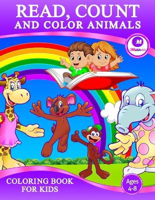 Read, Count and Color Animals Coloring Book For Kids Ages 4-8: A Fun and Magical Coloring Book For Kids Boys and Girls