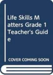 Life Skills Matters Grade 1 Teacher's Guide
