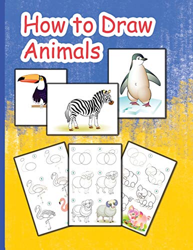 How to Draw Animals: Learn to Draw Animals Step by Step Using Basic Shapes and Lines, Learn to Draw Animals