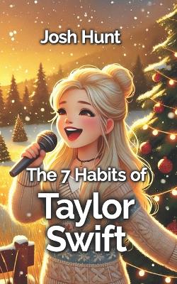 The 7 Habtis of Taylor Swift