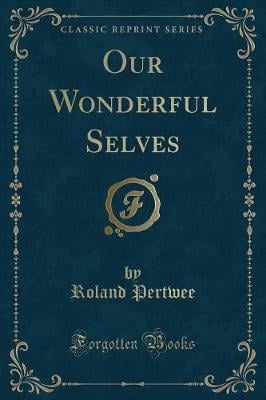 Our Wonderful Selves (Classic Reprint)