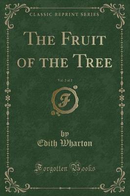 The Fruit of the Tree, Vol. 2 of 2 (Classic Reprint)