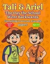 Tali & Ariel: The Day The School Went Backwards: Everything's Reversed, Even The Giggles