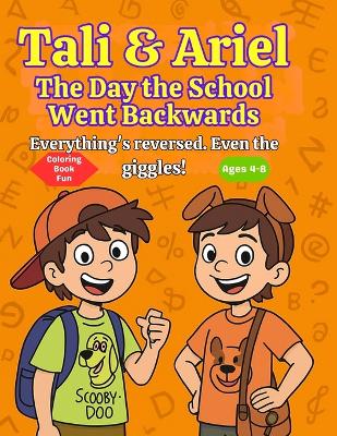 Tali & Ariel: The Day The School Went Backwards: Everything's Reversed, Even The Giggles