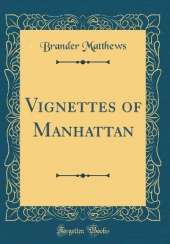 Vignettes of Manhattan (Classic Reprint)