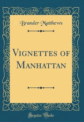 Vignettes of Manhattan (Classic Reprint)