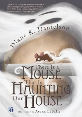 There is a Mouse That Is Haunting Our House