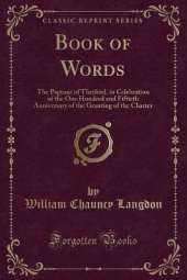 Book of Words: The Pageant of Thetford, in Celebration of the One Hundred and Fiftieth Anniversary of the Granting of the Charter (Classic Reprint)