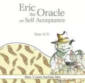 Eric the Oracle on Self Acceptance: Relax 'N Learn Teaching Tales