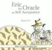 Eric the Oracle on Self Acceptance: Relax 'N Learn Teaching Tales