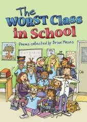 The Worst Class in the School: Poems collected by Brian Moses