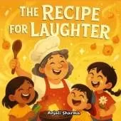 The Recipe for Laughter: A Heartwarming Thanksgiving Tale of Family, Fun, and the Secret Ingredients of Love