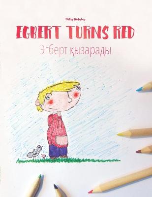 Egbert Turns Red/Эгберт қызарады: Children's Picture Book English-Kazakh (Bilingual Edition)