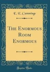 The Enormous Room Enormous (Classic Reprint)