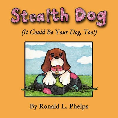 Stealth Dog (It Could Be Your Dog, Too!)