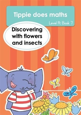 Tippie does maths (Level R Book 7): Discovering with flowers and insects